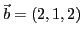 $\vec{b} = (2, 1, 2)$